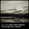 DJ Lixx – And Her Wings Touched My Heart