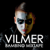 Vilmer - Bambino Mixtape