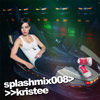 Splashmix 008 - Kristee