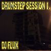 DJ Flux - Drumstep Session 1.