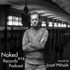Naked Records Podcast 016 - Josef Mihalik (UK)