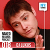 Luxus - Naked Records Podcast 018
