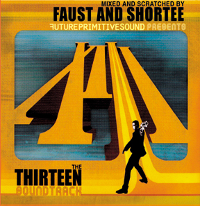 THE THIRTEEN SOUNDTRACK- Tracks Remixed by Faust & Shortee