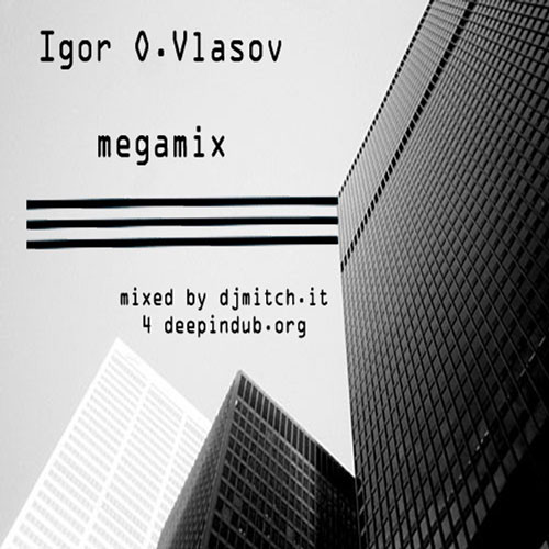 IGOR O. VLASOV ‘S MEGAMIX