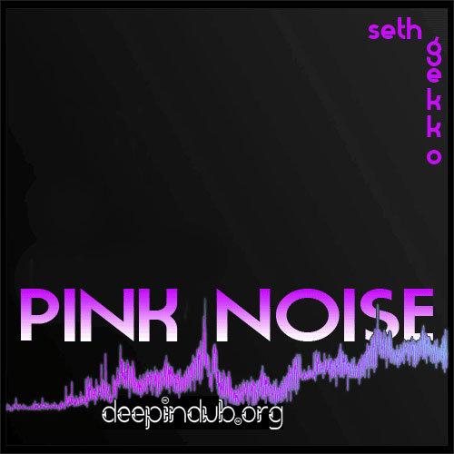 SETH GEKKO - PINK NOISE