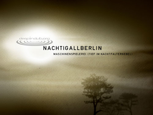 Nachtigallberlin - Maschinenspielerei (Tief Im Nachtfalternebel)