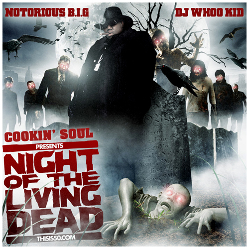 DJ WHOO KID & COOKIN´ SOUL presents NOTORIOUS B.I.G. - "NIGHT OF THE LIVING DEAD"