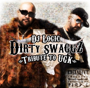 DJ Logic - Dirty Swaggz: Tribute To UGK