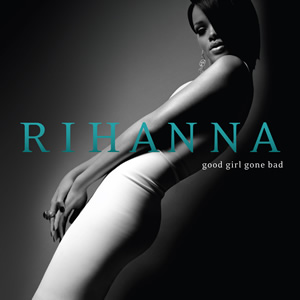  Rihanna - Good Girl Gone Bad 