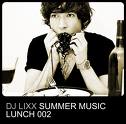 Dj Lixx - Summer Music Lunch 002