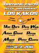 OPENING PARTY PIZZA & RESTAURANT LOS KAKOS