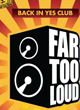 FAR TOO LOUD BACK IN YES!	