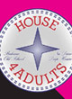 HOUSE 4 ADULTS 