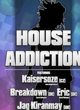 HOUSE ADDICTION