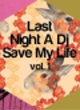 LAST NIGHT A DJ SAVE MY LIFE VOL.1