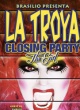 LA TROYA CLOSING PARTY