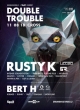 DOUBLE TROUBLE W/  RUSTY K (RU) & BERT H (RU)